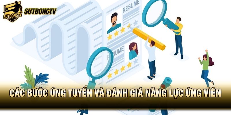 Các bước ứng tuyển và đánh giá năng lực ứng viên