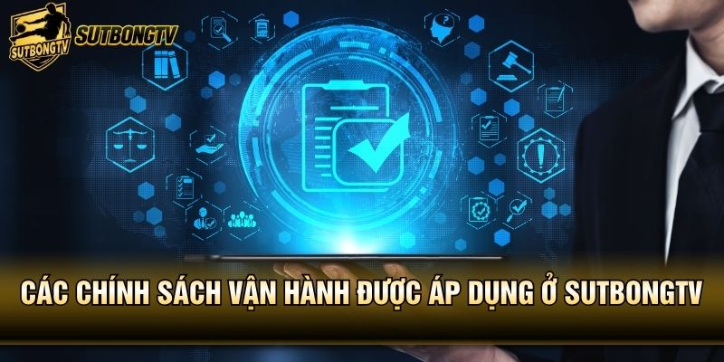 Các chính sách vận hành được áp dụng ở SutbongTV