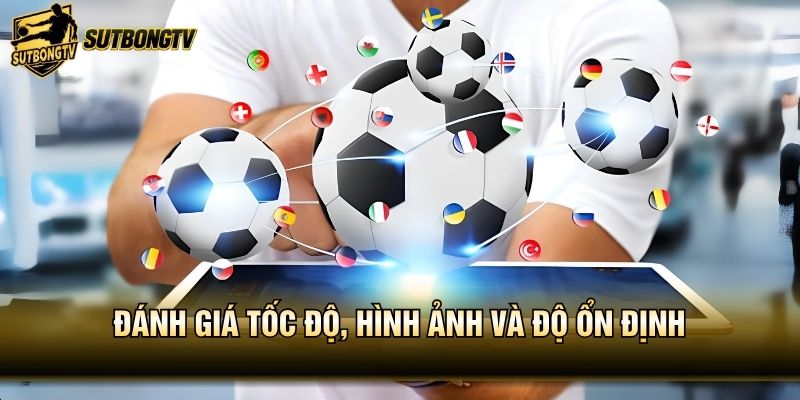 Đánh giá tốc độ, hình ảnh và độ ổn định