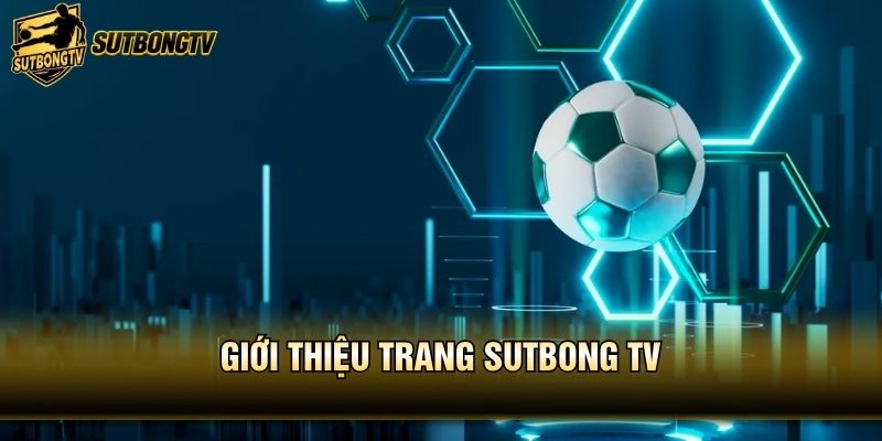 Giới thiệu trang Sutbong TV