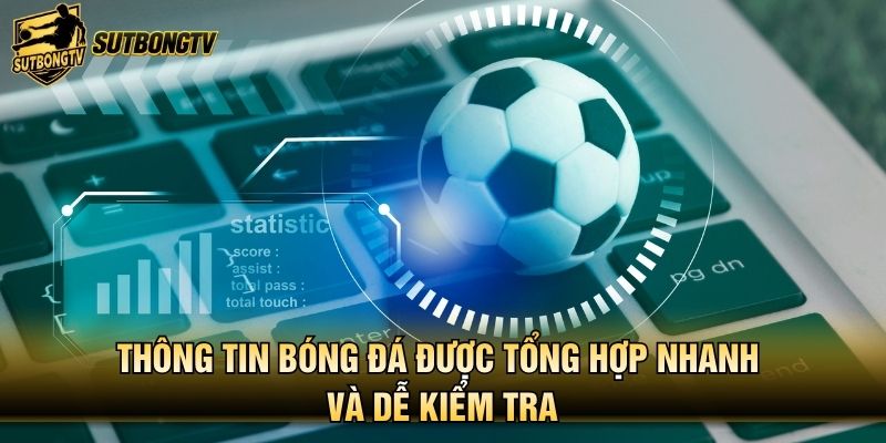 Thông tin bóng đá được tổng hợp nhanh và dễ kiểm tra